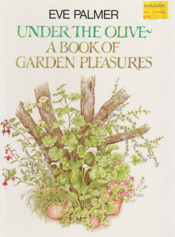 Under the Olive: A Book of Garden Pleasures | Eve Palmer