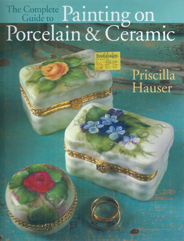 The Complete Guide to Painting on Porcelain and Ceramic | Priscilla Hauser