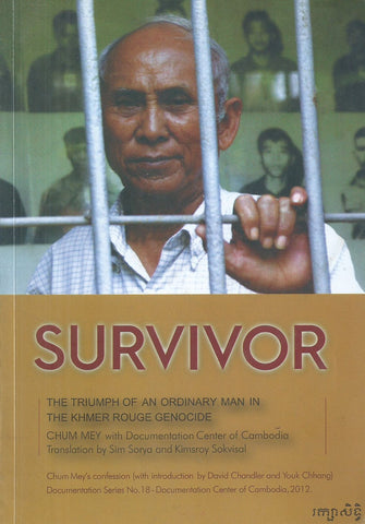 Survivor: The Triumph of an Ordinary Man in the Khemer Rogue Genocide (Signed  by Author) | Chum Mey