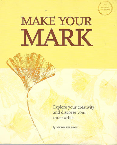 Make Your Mark (Explore your creativity and discover your inner artist) | Margret Peot