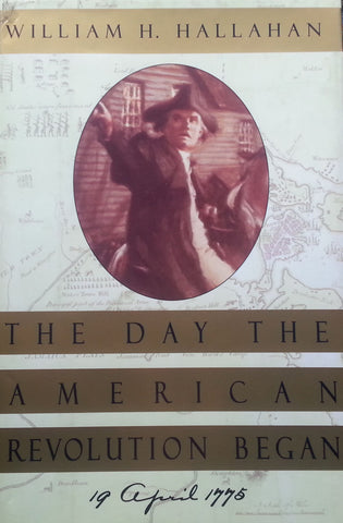 The Day the American Revolution Began: 19 April 1775 | William H. Hallahan