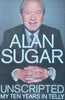 Unscripted: My Ten Years in Telly | Alan Sugar