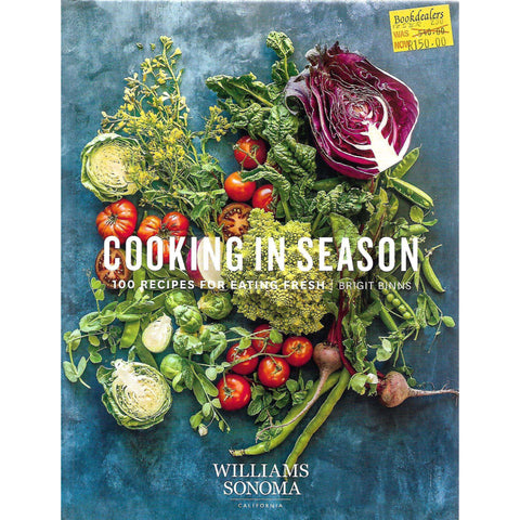 Cooking in Season: 100 Recipes for Eating Fresh | Brigit Binns