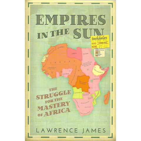 Empires in the Sun: The Struggle for the Mastery of Africa, 1830-1990 | Lawrence James