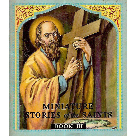 Miniature Stories of the Saints (Book III) | Rev. Daniel A. Lord, S. J.