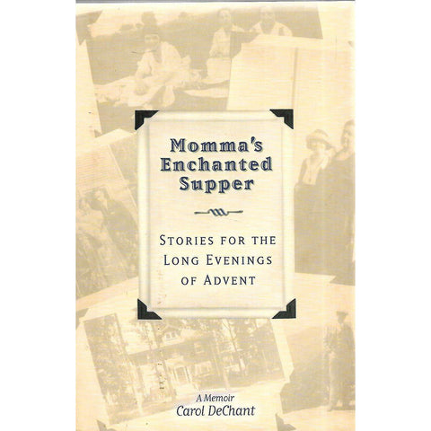 Momma's Enchanted Supper: Stories for the Long Evenings of Advent | Carol DeChant