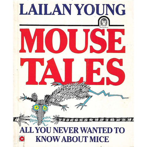 Mouse Tales: All You Never Wanted to Know About Mice | Lailan Young