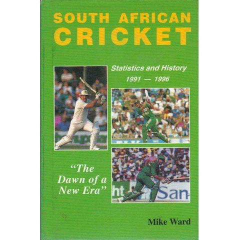 South African Cricket: Statistics and History, 1991-1996: The Dawn of a New Era | Mike Ward