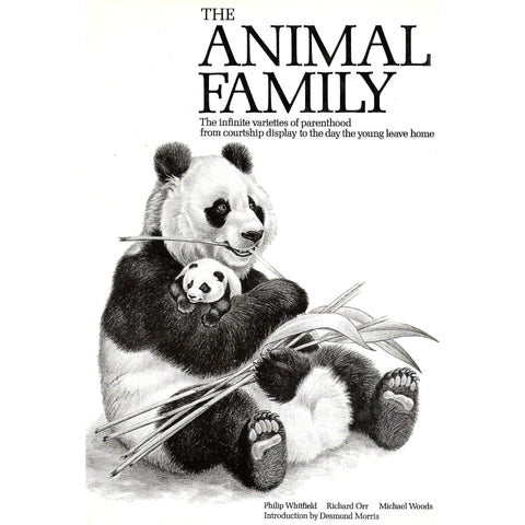 The Animal Family: The Infinite Varieties of Parenthood from Courtship Display to the Day the Young Leave Home | Philip Whitfield, et al.