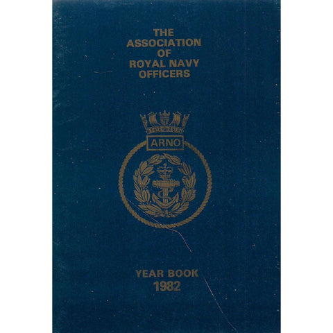 The Association of Royal Navy Officers Year Book 1982