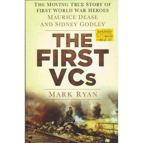 The First VCs: The Moving True Story of First World War Heroes | Maurice Dease and Sidney Godley Mark Ryan