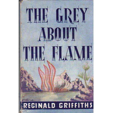 The Grey About the Flame | Reginald Griffiths