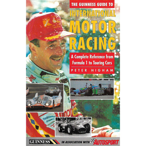 The Guinness Guide to International Motor Racing: A Complete Reference from Formula 1 to Touring Cars | Peter Higham