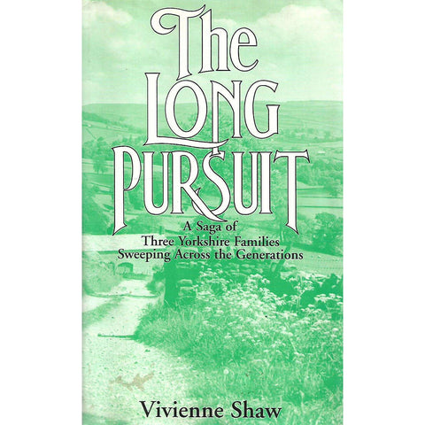 The Long Pursuit: A Saga of Three Yorkshire Families Sweeping Across the Generations (Proof Copy) | Vivienne Shaw