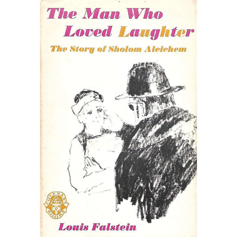 The Man Who Loved Laughter: The Story of Sholom Aleichem | Loius Falstein