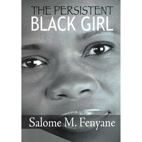 The Persistent Black Girl (Inscribed by Author) | Salome M. Fenyane