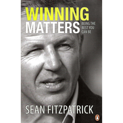 Winning Matters: Being the Best You Can Be (Inscribed by Author) | Sean Fitzpatrick